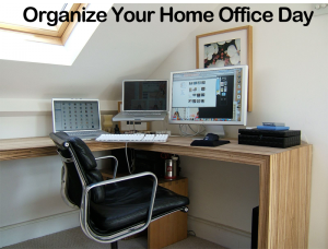 Tuesday, March 10: The Day to Get Your Home Office Organized 